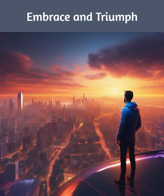 Embrace & Triumph