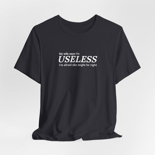 My Wife Says I'm Useless