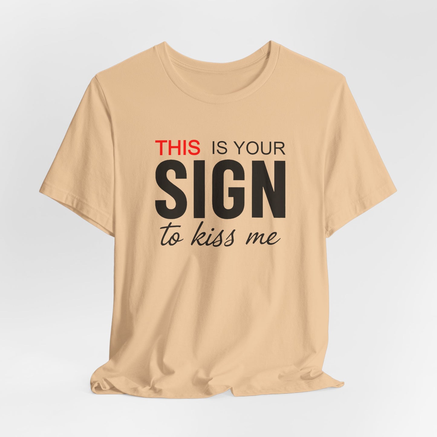 This Is Your Sign To Kiss Me