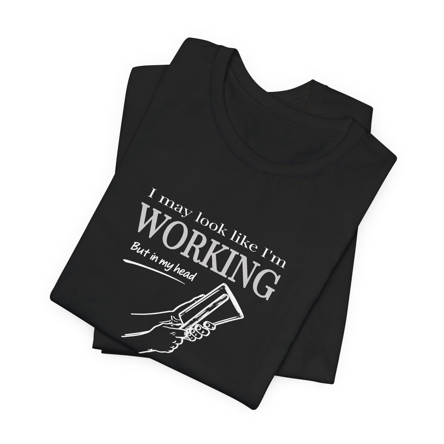 I May Look Like I'm Working