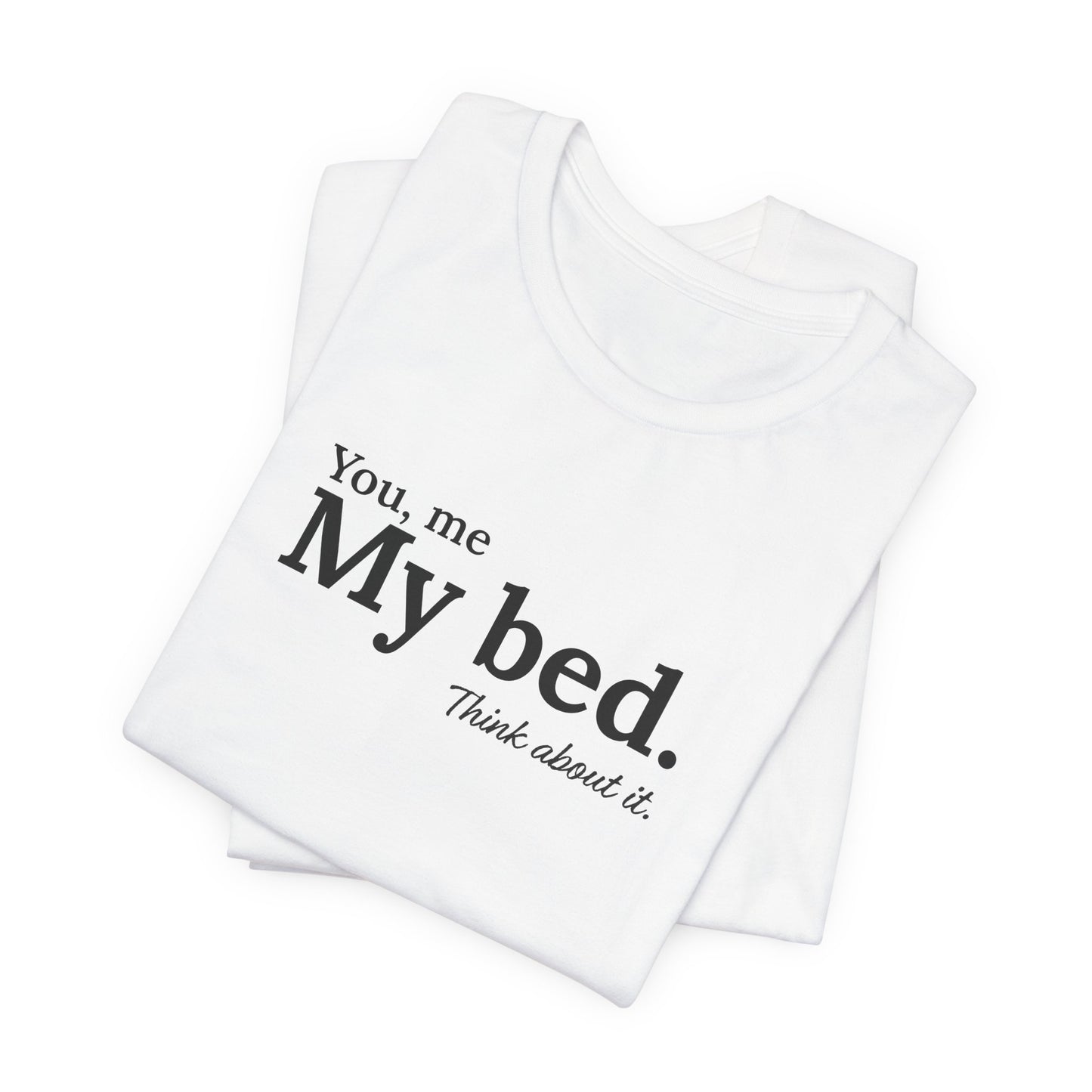 You, me, my bed...