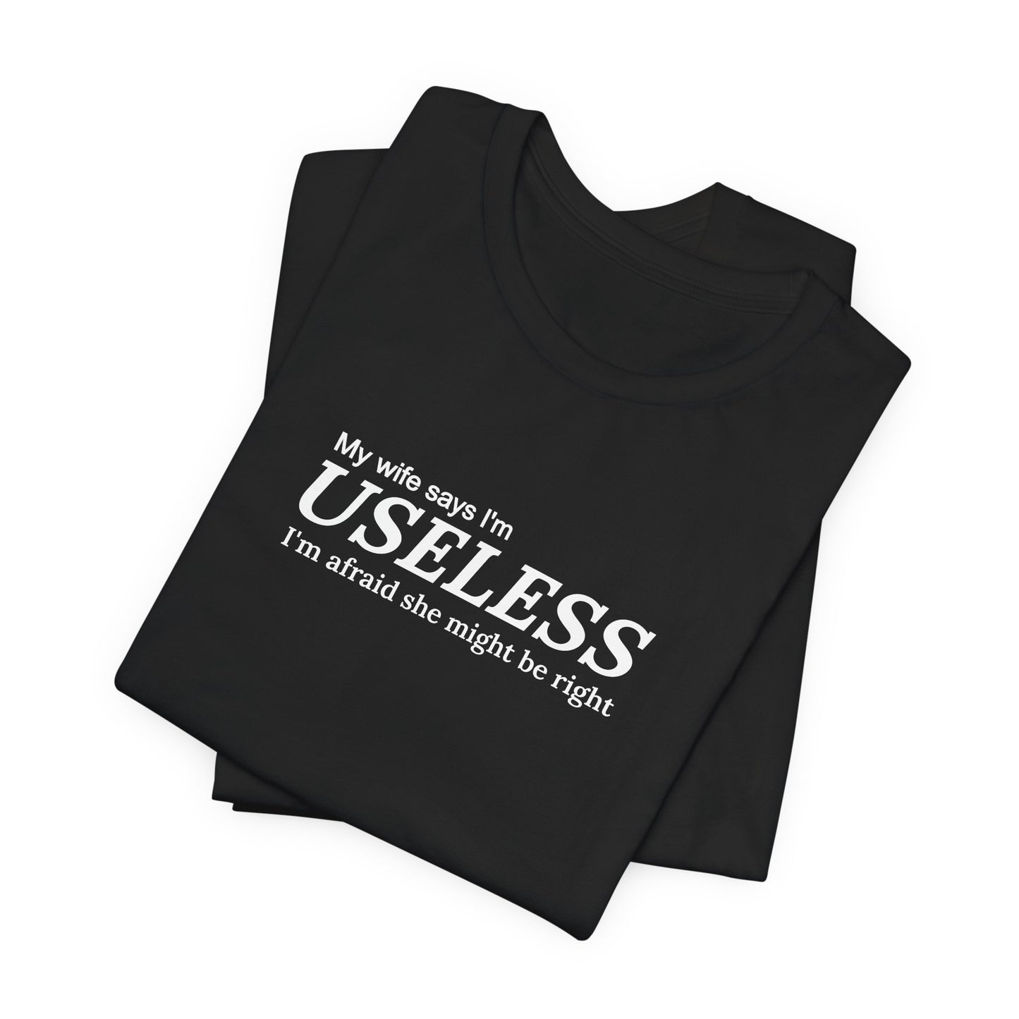 My Wife Says I'm Useless