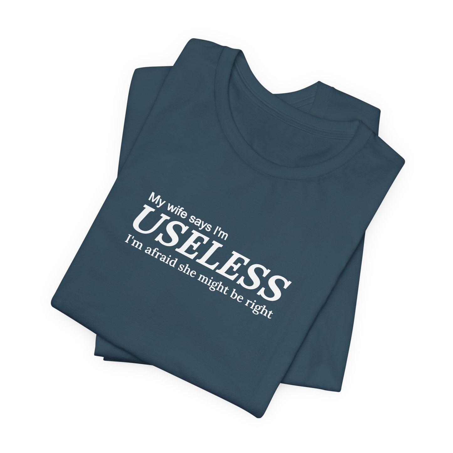 My Wife Says I'm Useless