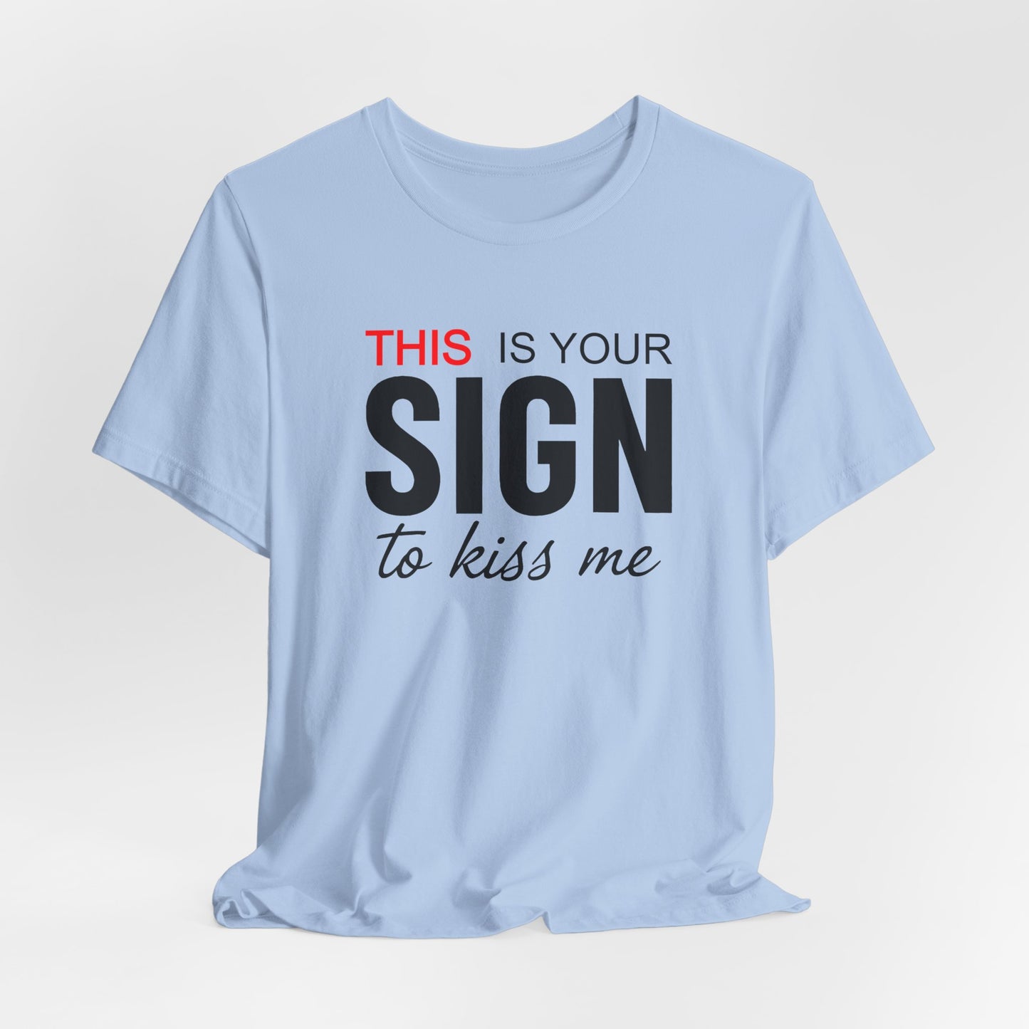 This Is Your Sign To Kiss Me