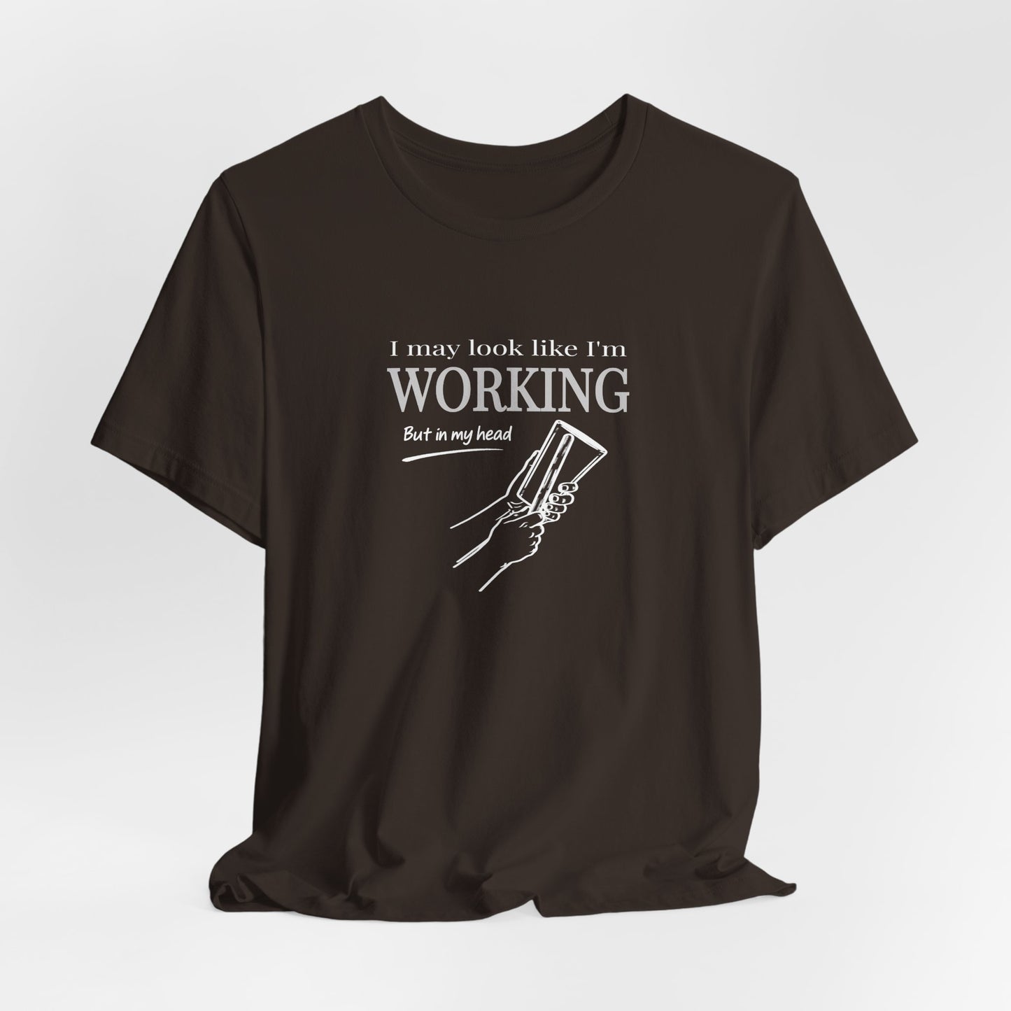 I May Look Like I'm Working