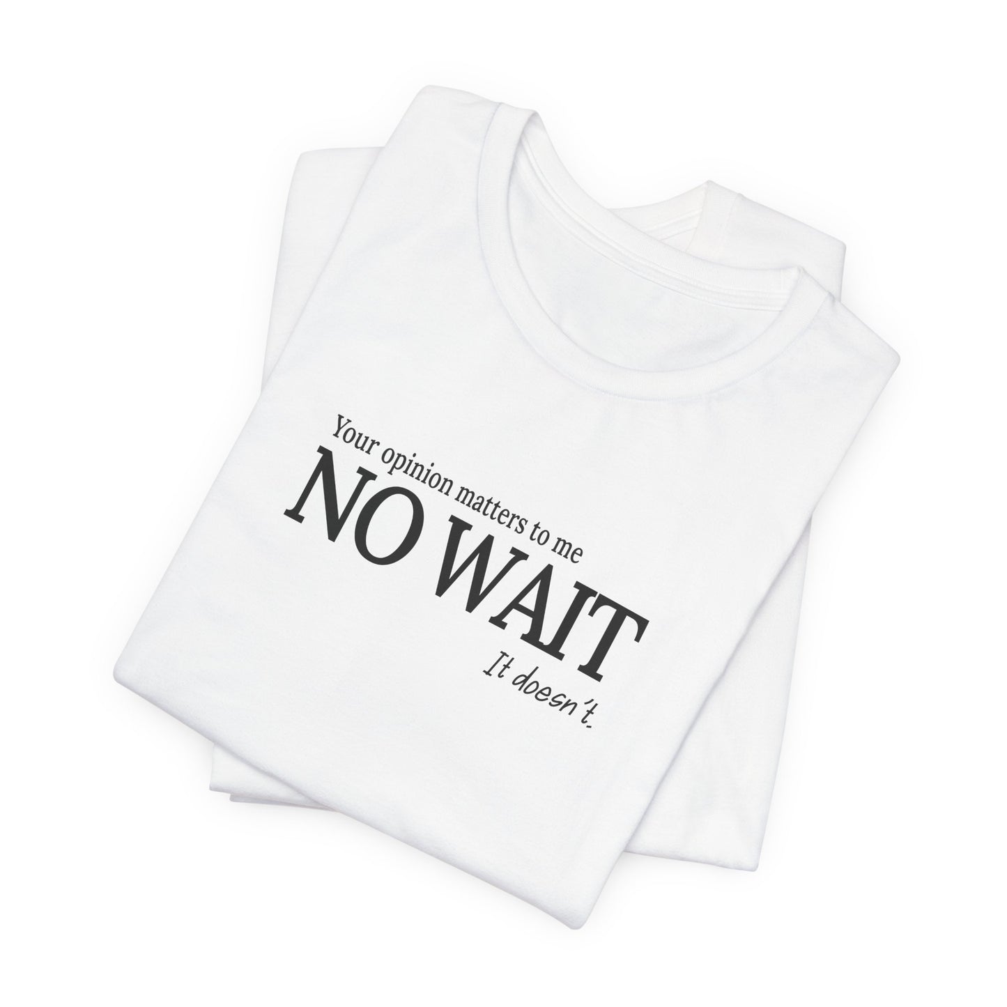 Your opinion matters to me