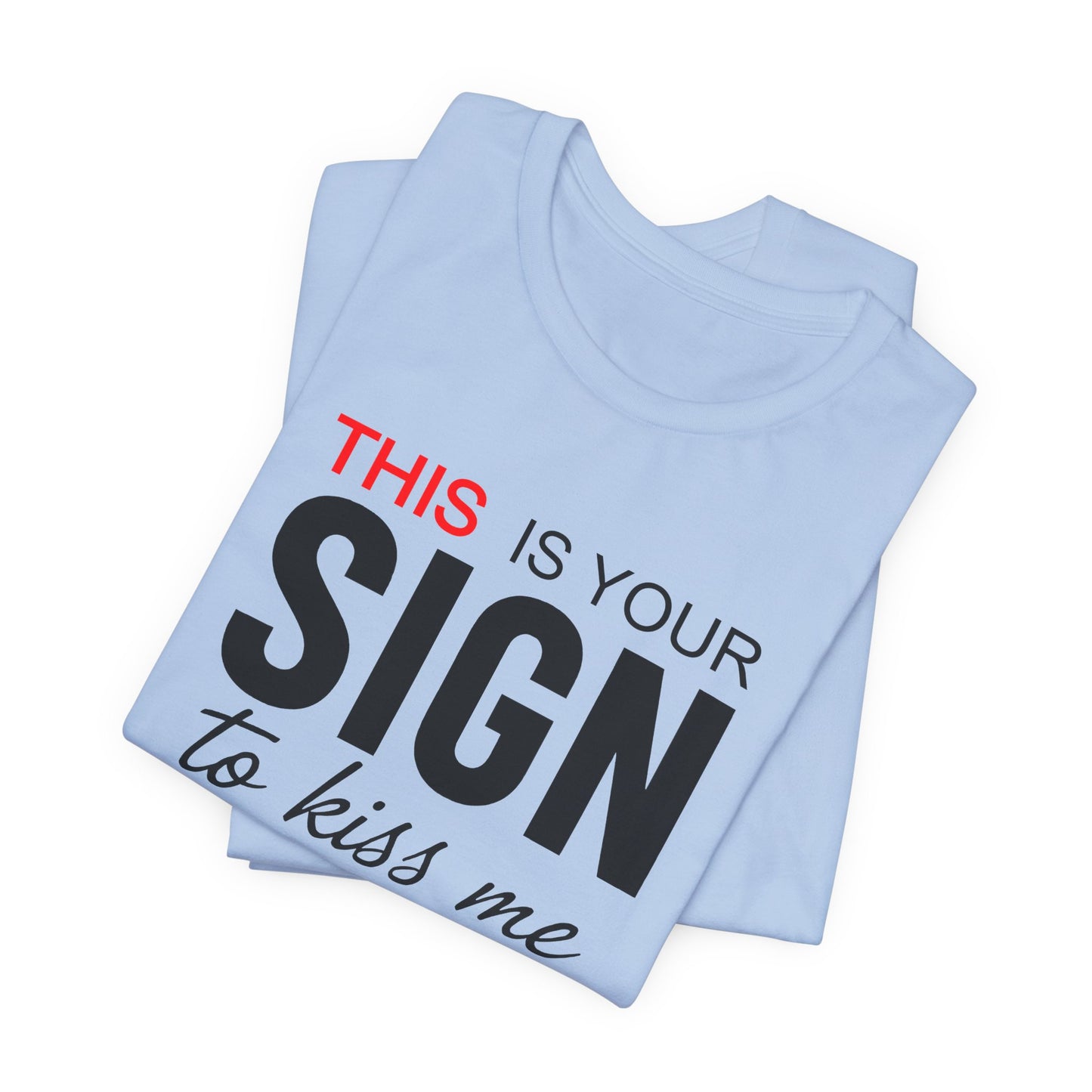 This Is Your Sign To Kiss Me