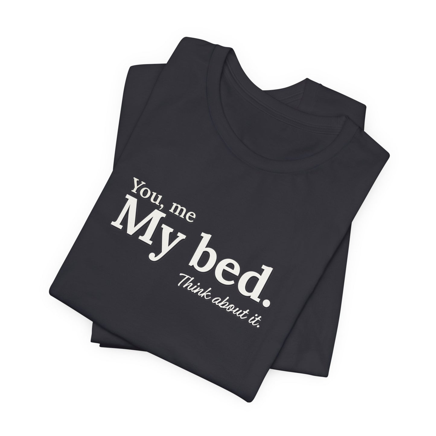 You, me, my bed...
