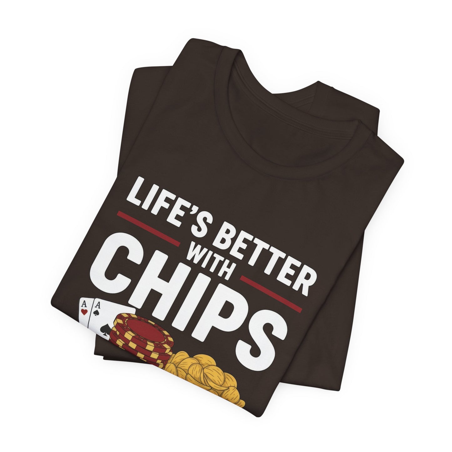 Life's Better With Chips