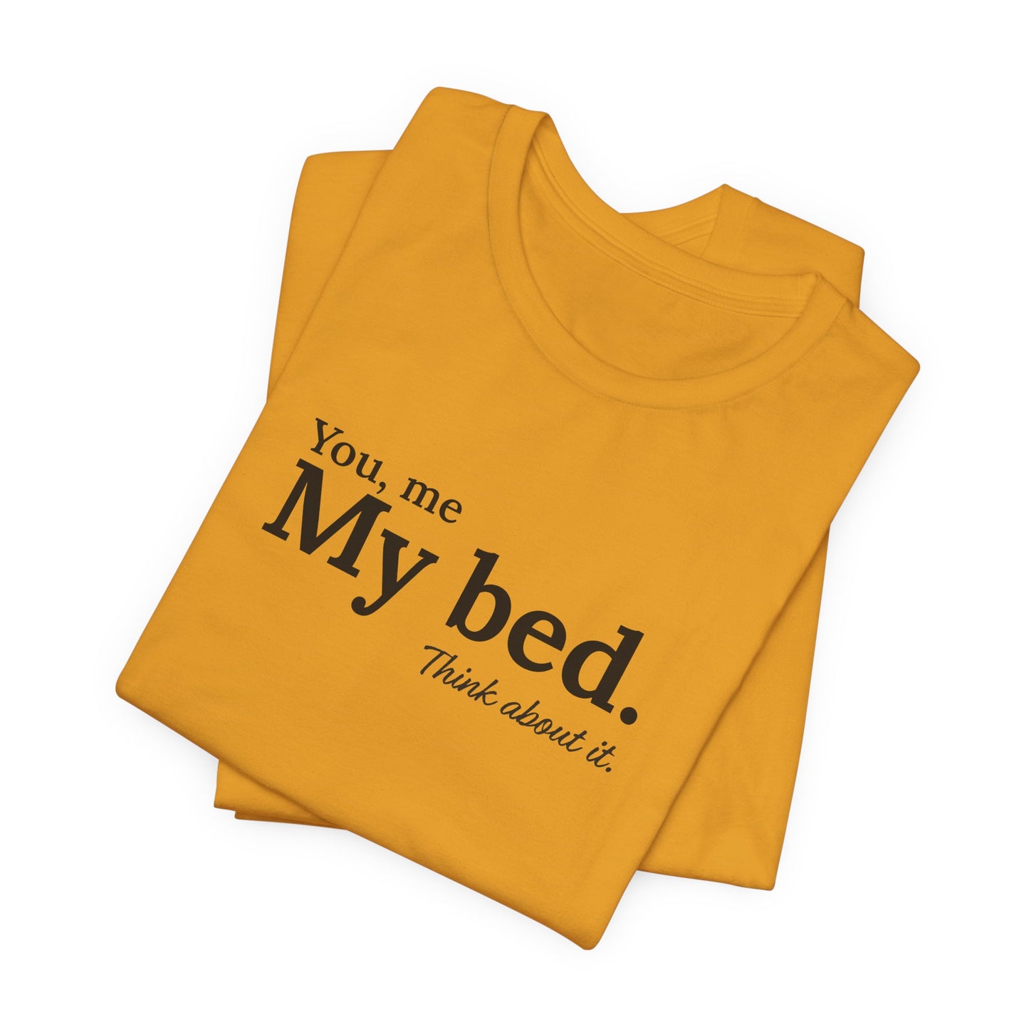 You, me, my bed...