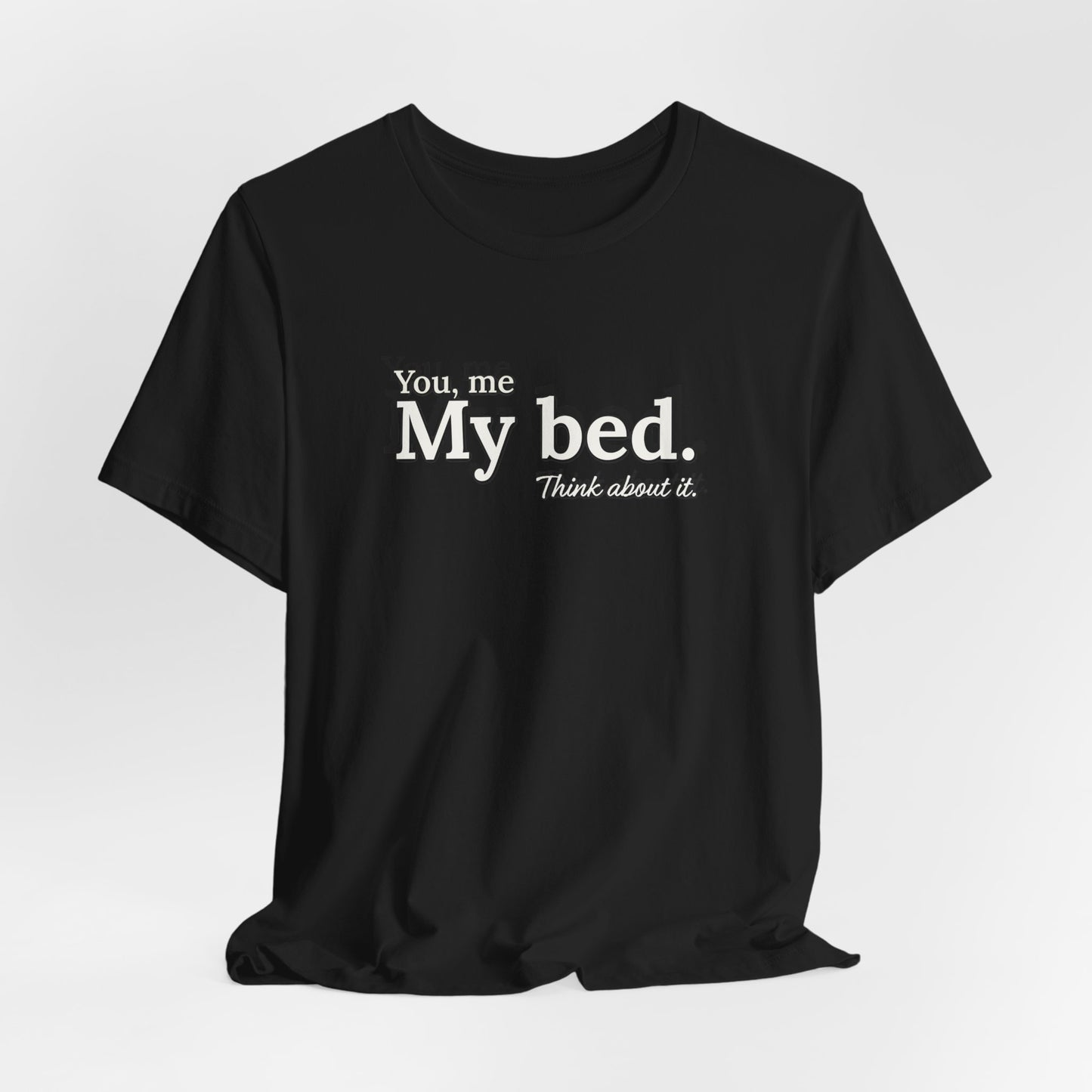 You, me, my bed...