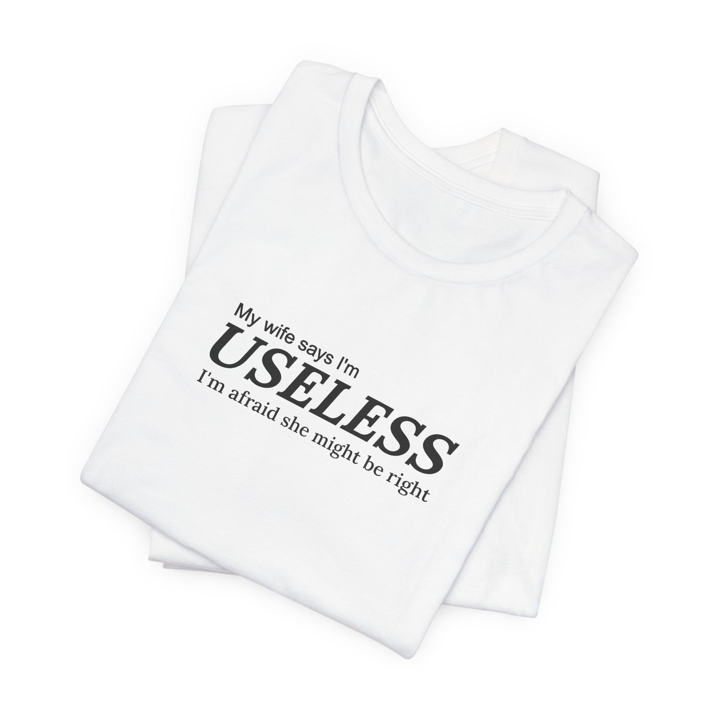 My Wife Says I'm Useless