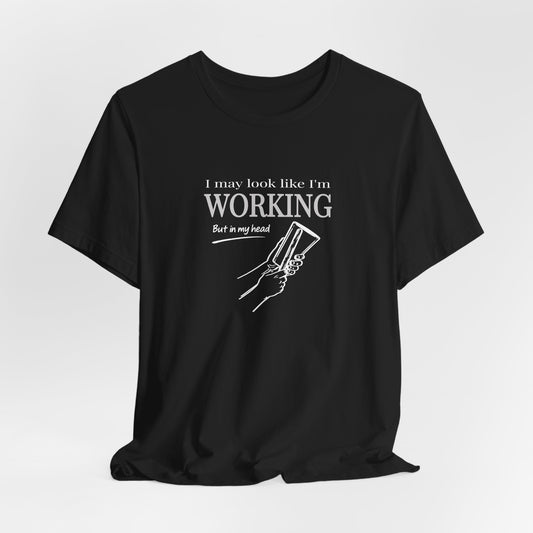 I May Look Like I'm Working