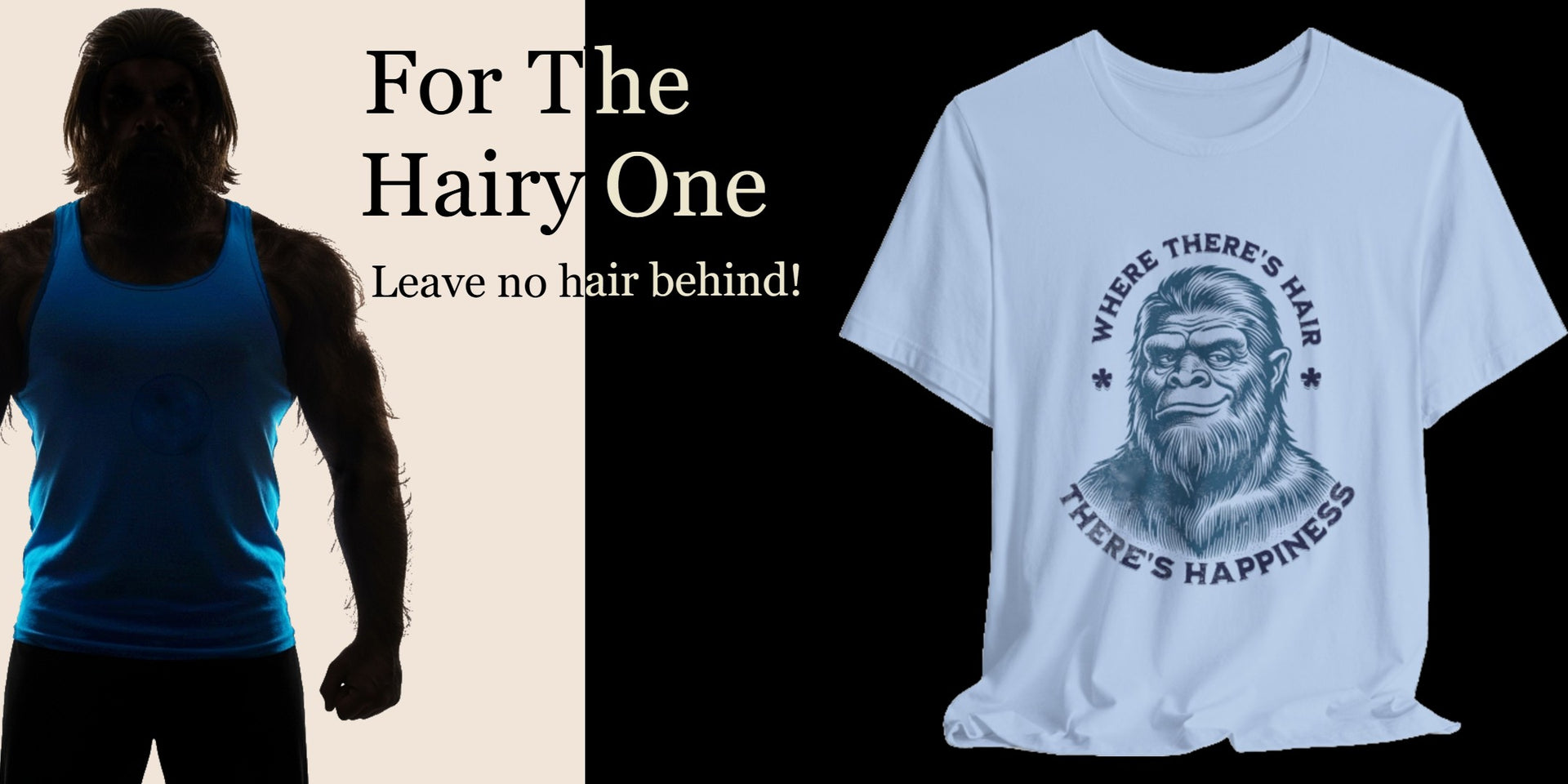 for the hairy one