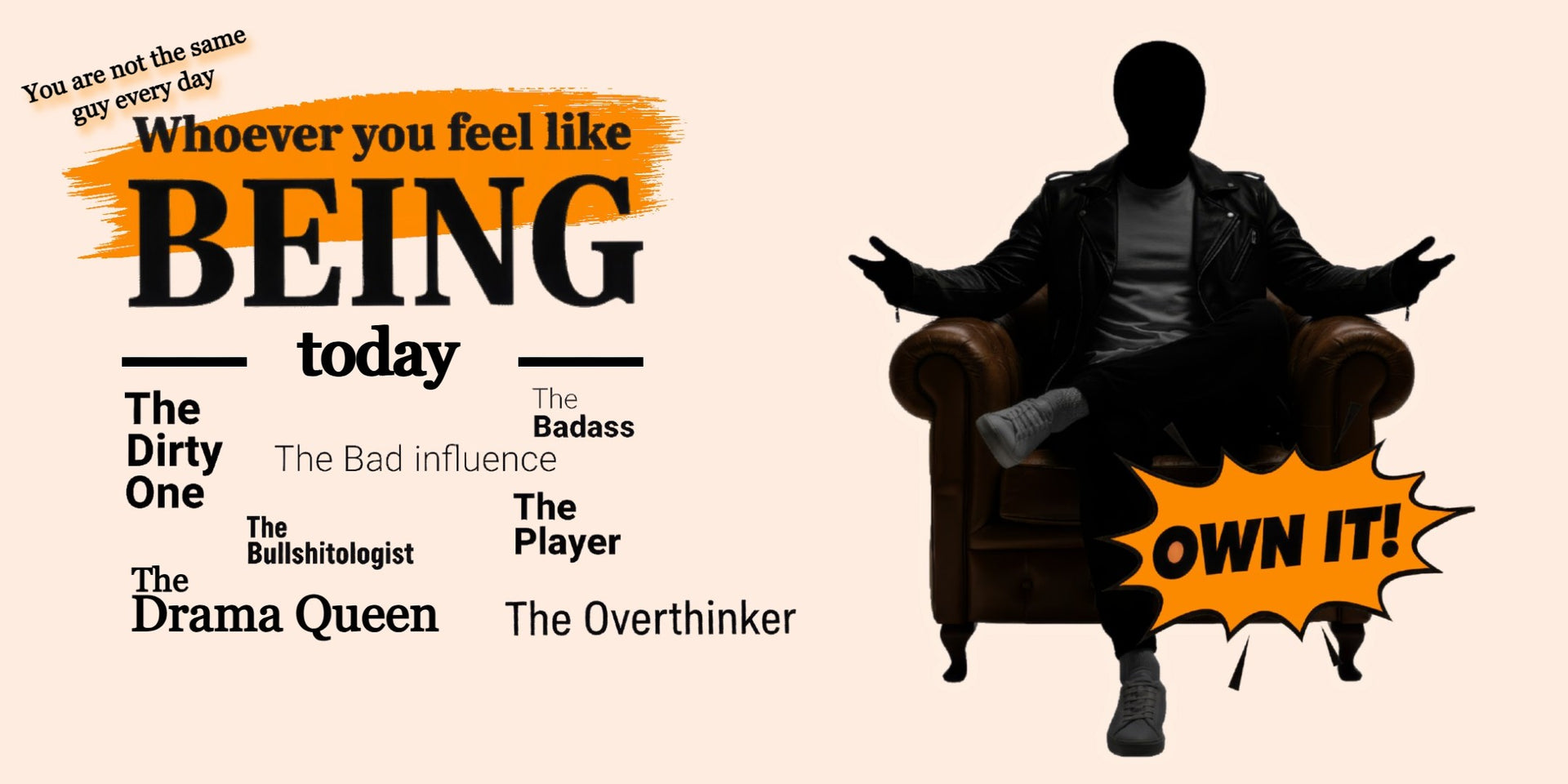 Whoever you feel like being, own it!